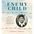 Enemy Child: The Story of Norman Mineta, a Boy Imprisoned in a Japanese American Internment Camp During World War II /]Candrea Warren