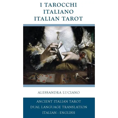 I Tarocchi Italiano - Italian Tarot: Italian - English Dual Language Translation