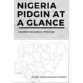 Nigeria Pidgin At a Glance: Learn Nigeria Pidgin