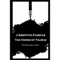 J Griffyth Fairfax - The Horns of Taurus: "He voices, lonely, aloud''