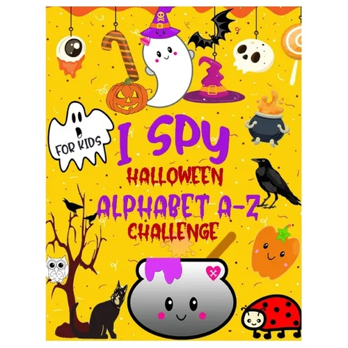 I Spy Halloween Alphabet A-Z Challenge: A Fun Activity Learning Book for Toddlers and Preschoolers Ages 2-5 - An Interactive Colorful Alphabet A-Z Gue