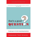 That's a Good Question: Pondering 24 of God's Surprising Questions