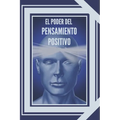 El Poder del Pensamiento Positivo: La importancia del impacto que tienen los pensamientos en nuestra vida