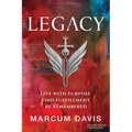 Legacy: Live with Purpose Find Fulfillment Be Remembered