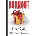 Burnout: The Gift