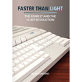 Faster Than Light: The Atari ST and the 16-Bit Revolution