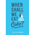 When Shall We Eat Cake?