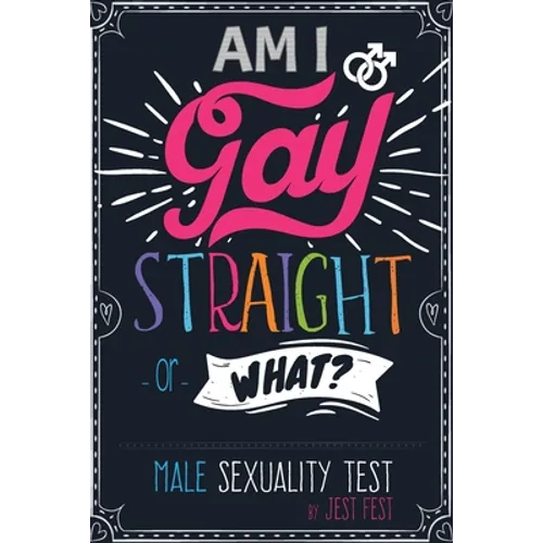 Am I Gay, Straight or What? Male Sexuality Test: Prank Adult Puzzle Book for Men