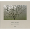 Joel Sternfeld: Our Loss