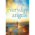 Everyday Angels: How to Encounter, Experience, and Engage Angels in Everyday Life