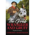 The Grub Wrangler and Gruff: Dog Biscuit Almanac