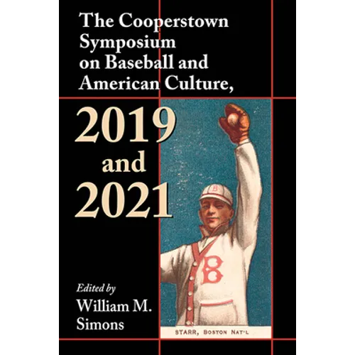 The Cooperstown Symposium on Baseball and American Culture, 2019 and 2021