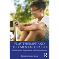 Play Therapy and Telemental Health: Foundations, Populations, and Interventions