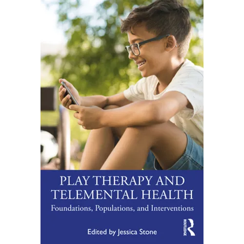 Play Therapy and Telemental Health: Foundations, Populations, and Interventions
