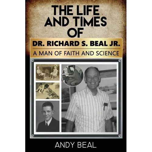The Life and Times of Dr. Richard S. Beal Jr.