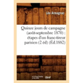 Quinze Jours de Campagne (Août-Septembre 1870): Étapes d'Un Franc-Tireur Parisien (2 Éd) (Éd.1882)