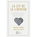 La Ley de la Libertad: Los Diez Mandamientos: Aplicaciones Para La Vida del Creyente