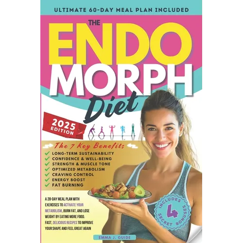 The Endomorph Diet: A 28-Day Meal Plan with Exercises to Activate Your Metabolism, Burn Fat, and Lose Weight by Eating More Food. Fast, Delicious Reci