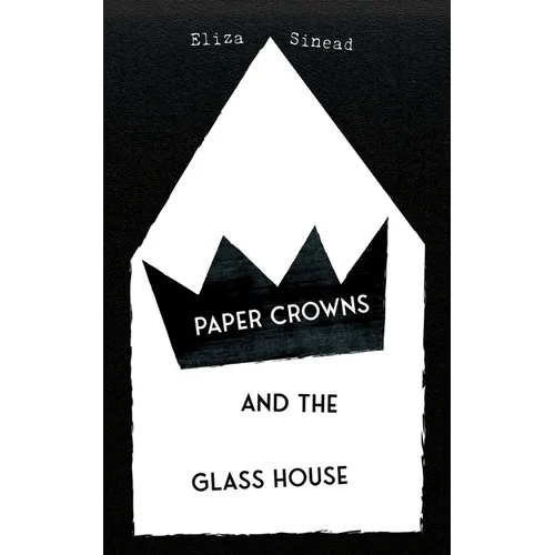 Paper Crowns and the Glass House