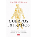 Cuerpos Extraños: Pandemias, Vacunas Y Salud de Las Naciones / Foreign Bodies: Pandemics, Vaccines, and the Health of Nation S