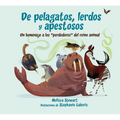 de Pelagatos, Lerdos Y Apestosos: Un Homenaje a Los Perdedores del Reino Animal