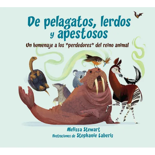 de Pelagatos, Lerdos Y Apestosos: Un Homenaje a Los Perdedores del Reino Animal