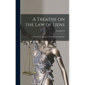 A Treatise on the law of Liens; Common law, Statutory, Equitable, and Maritime