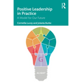 Positive Leadership in Practice: A Model for Our Future