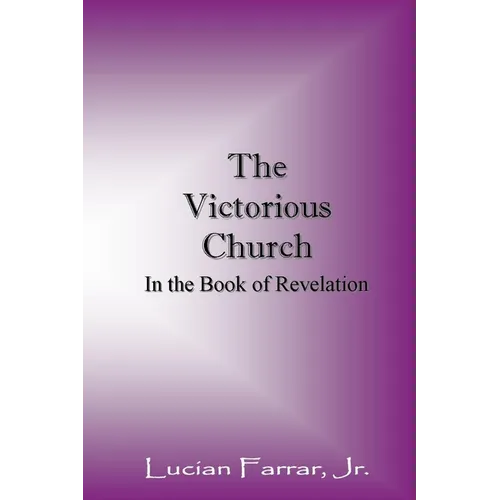 The Victorious Church: In the Book of Revelation