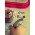 Cursive For Kids: Make your kids write pretty
