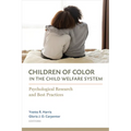 Children of Color in the Child Welfare System: Psychological Research and Best Practices