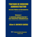 Tratado de Derecho Administrativo. Tomo I. El Derecho Administrativo y Sus Principios Fundamentales