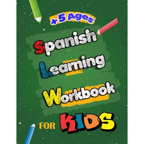 Spanish Learning Workbook for Kids: Language Learning Complete Book of Starter Spanish essential preschool skills Workbook and activity for Kids, Teen
