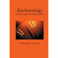 Eschatology: A Participatory Study Guide
