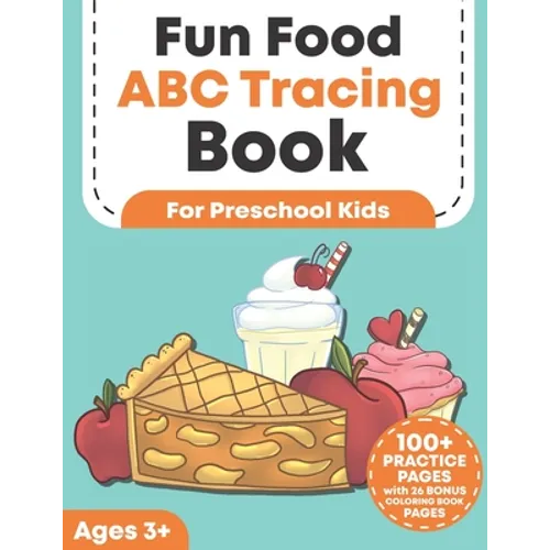 Fun Food ABC Tracing Book for Preschool Kids: Traceable Alphabet Letter Writing and Handwriting Practice Workbook For Toddlers Ages 3-5