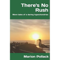 There's No Rush: More tales of a daring hypochondriac
