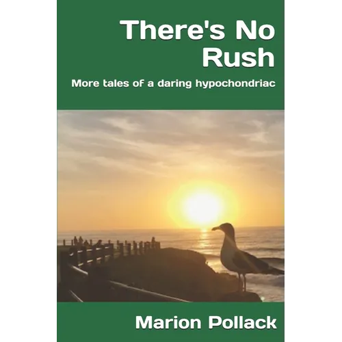 There's No Rush: More tales of a daring hypochondriac