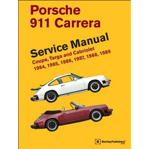 Porsche 911 Carrera Service Manual: 1984, 1985, 1986, 1987, 1988, 1989: Coupe, Targa and Cabriolet