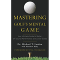 Mastering Golf's Mental Game: Your Ultimate Guide to Better On-Course Performance and Lower Scores