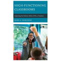 High-Functioning Classrooms: Improving the Delivery Skills of PK-12 Teachers