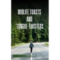 midlife toasts and tongue-twisters