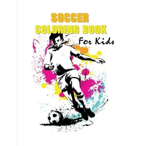 Soccer Coloring Book for Kids: (70 Pages) Soccer Coloring Book for Boys and Girls