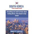 South Korea Tour Guide 2024: Everything you need to know about visiting Korea, from Seoul to Jeju Island (with maps and pictures)