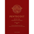 Pentecost with the Church Fathers: A Seven-Week Retreat on the Person and Presence of the Holy Spirit