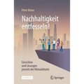 Nachhaltigkeit Entfesseln!: Einsichten Und Lösungen Jenseits Der Klimadebatte