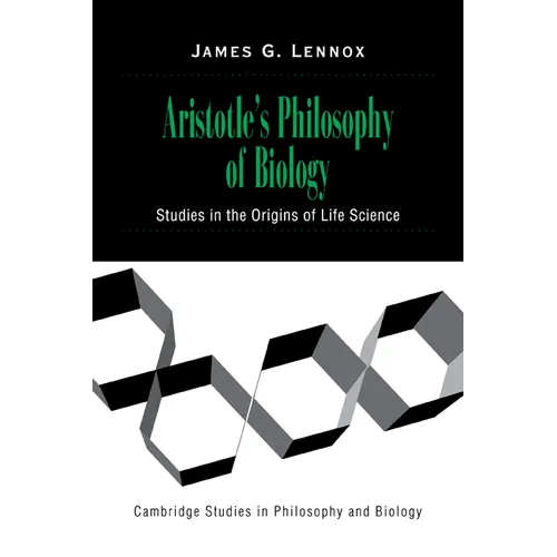 Aristotle's Philosophy of Biology: Studies in the Origins of Life Science