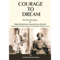 Courage to Dream: The Life & Legacy of Elijah Mitchell and Amanda Dunn Mitchell