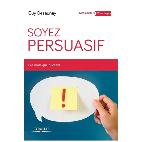 Soyez persuasif: Les mots qui touchent.
