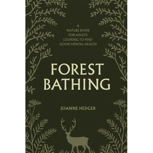 Forest Bathing: A Nature Book for Adults to Help You Find Good Mental Health