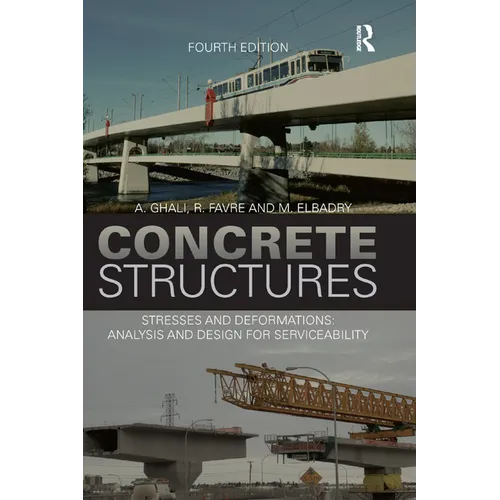 Concrete Structures: Stresses and Deformations: Analysis and Design for Sustainability, Fourth Edition